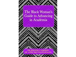 Livro The Black Womans Guide to Advancing in Academia de Jennifer J Edwards Ndidi Amutahonukagha (Inglês)