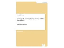 Livro Ökologisch orientierter Tourismus auf den Kanalinseln Stand und Perspektiven German Edition de Diana Gotzmer (Alemão)