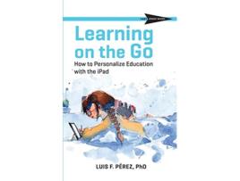 Livro Learning on the Go How to Personalize Education with the iPad CAST Skinny Books de Luis F Perez (Inglês)