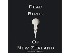 Livro Dead Birds Of New Zealand de Christian Czaniecki (Inglês)