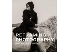 Livro Reframing Photography de Gresh, Kristen et al. (Inglês - Capa Dura)