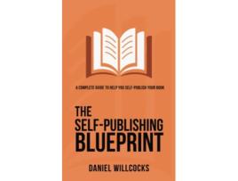 Livro The SelfPublishing Blueprint A complete guide to help you selfpublish your book Great Writers Share de Daniel Willcocks (Inglês)