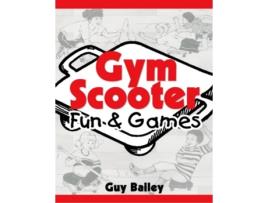 Livro Gym Scooter Fun Games de Guy Bailey (Inglês)