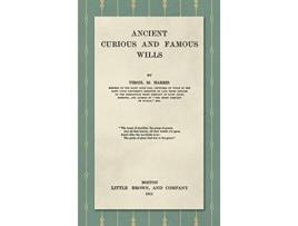 Livro Ancient Curious and Famous Wills de Virgil M Harris (Inglês)