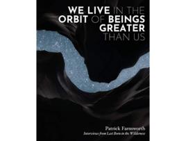 Livro We Live in the Orbit of Beings Greater Than Us de Patrick Farnsworth (Inglês)