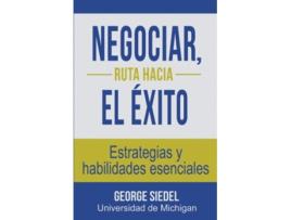 Livro Negociar ruta hacia el éxito Estrategias y habilidades esenciales Spanish Edition de George J Siedel (Espanhol)