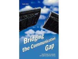 Livro Bridging the Communication Gap Specification by Example and Agile Acceptance Testing de Gojko Adzic (Inglês)