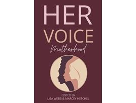 Livro Her Voice Motherhood de Lisa Webb e Marcey Heschel (Inglês)