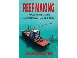 Livro Reef Making Transforming Oceans One Artificial Reef at a Time de David Walter (Inglês)