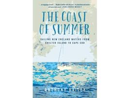 Livro The Coast of Summer Sailing New England Waters from Shelter Island to Cape Cod de Anthony Bailey (Inglês)