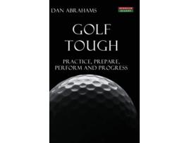 Livro Golf Tough Practice Prepare Perform and Progress Golf Psychology de Dan Abrahams (Inglês)