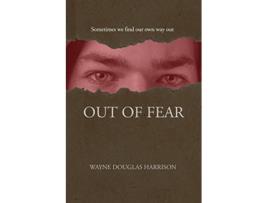Livro Out of Fear Journeys of Courage de Wayne Douglas Harrison (Inglês)