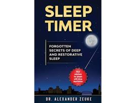 Livro Sleep Timer Forgotten Secrets of Deep and Restorative Sleep de Dr Alexander Zeuke (Inglês)
