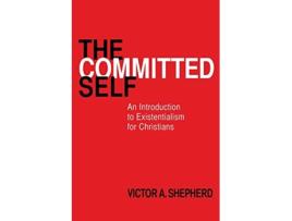 Livro The Committed Self An Introduction to Existentialism for Christians de Victor A Shepherd (Inglês)