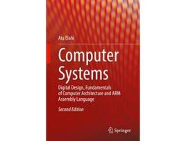 Livro Computer Systems Digital Design Fundamentals of Computer Architecture and ARM Assembly Language de Ata Elahi (Inglês - Capa Dura)