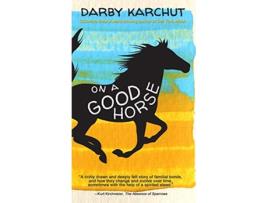 Livro On a Good Horse de Darby Karchut (Inglês - Capa Dura)