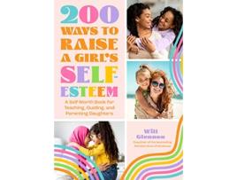 Livro 200 Ways to Raise a Girls SelfEsteem de Will Glennon (Inglês)