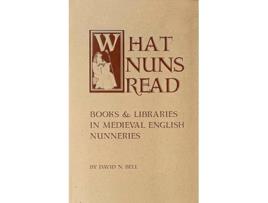 Livro What Nuns Read Books and Libraries in Medieval English Nunneries Volume 158 Cistercian Studies Series de David N Bell (Inglês)