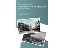 Livro Rambles Round Glasgow annotated 21st Century Edition with a new introduction and notes by K C Murdarasi de Hugh MacDonald (Inglês)