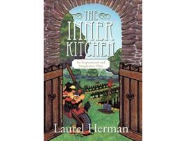 Livro The Inner Kitchen An Inspirational and Imaginative Place de Laurel Herman (Inglês)