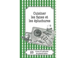 Livro Cuisiner les fanes et épluchures 25 trucs et astuces de grandmère French Edition de Cécile Pirou (Francês)