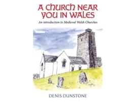 Livro A Church Near You in Wales de Denis Dunstone (Inglês - Capa Dura)