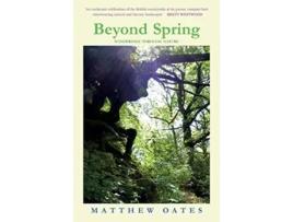 Livro Beyond Spring Wanderings through Nature de Matthew Oates (Inglês)