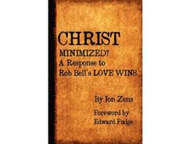 Livro Christ Minimized A Response to Rob Bells Love Wins de Jon H Zens (Inglês)