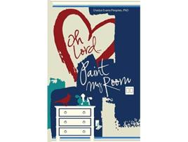 Livro Oh LordPaint My Room de Gladys Evans Peoples PhD (Inglês)