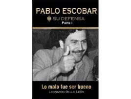 Livro PABLO ESCOBAR. Su defensa. Parte I. de Bello Leon e Leonardo (Espanhol)