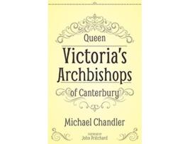 Livro Queen Victorias Archbishops of Canterbury de Michael Chandler (Inglês)