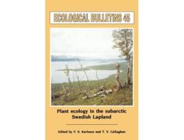 Livro Ecological Bulletins, Plant Ecology in the SubArtic Swedish Lapland de P S Karlsson e T V Callaghan (Inglês - Capa Dura)