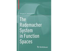 Livro The Rademacher System in Function Spaces de Sergey V Astashkin (Inglês)