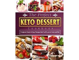 Livro The Perfect Keto Dessert Cookbook Foolproof Quick Easy Recipes that Youll Love to Cook and Eat de Grace Henry (Inglês)