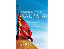 Livro Understanding Karbala de Mohamed Ali Albodairi e Sayyid Muhammad Saeed Al-Hakeem (Inglês)