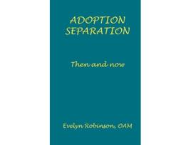 Livro Adoption Separation Then and now de Evelyn Robinson (Inglês)