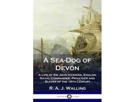 Livro A SeaDog of Devon A Life of Sir John Hawkins English Naval Commander Privateer and Slaver of the 16th Century de R a J Walling (Inglês)