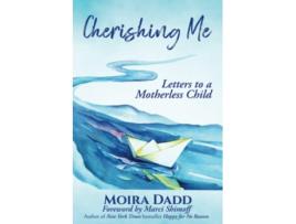 Livro Cherishing Me Letters to a Motherless Child de Moira Dadd (Inglês)