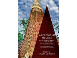 Livro Ceremonial Houses of the Abelam Papua New Guinea Architecture and RitualPassage to the Ancestors de Brigitta HauserSchaublin (Inglês)