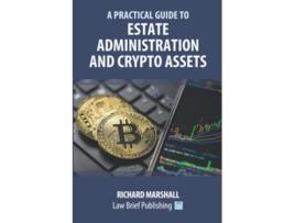 Livro A Practical Guide to Estate Administration and Crypto Assets de Richard Marshall (Inglês)