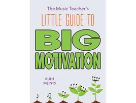 Livro The Music Teachers Little Guide to Big Motivation de Ruth Meints (Inglês)