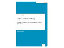 Livro Modelle der Werbewirkung Überblick Unterschiede und Gemeinsamkeiten kritische Würdigungen German Edition de Steluta Capell (Alemão)