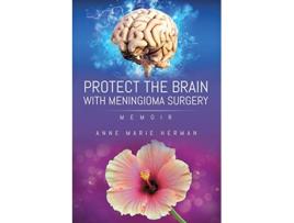 Livro Protect the Brain with Meningioma Surgery de Anne Marie Herman (Inglês)