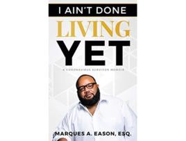 Livro I Aint Done Living Yet de Marques Eason (Inglês)