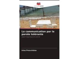 Livro La communication par la parole tolérante aspect linguistique et culturel French Edition de Irina Prosvirkina (Francês)