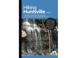 Livro Hiking Huntsville Vol 2 A Guide to More Than 70 Trails and Greenways in the Huntsville Metro Area de Marcus Woolf (Inglês)