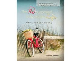 Livro The Repurposed and Upcycled Life A Womens Small Group Bible Study de Michelle Rayburn (Inglês)