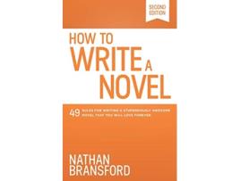 Livro How to Write a Novel 49 Rules for Writing a Stupendously Awesome Novel That You Will Love Forever de Nathan Bransford (Inglês)