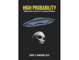 Livro High Probability Findings From A Study of CE4 UFO and USO Experiences de Larry G Hanshaw Phd (Inglês)