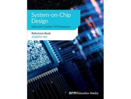 Livro SystemonChip Design with Arm® Cortex®M Processors Reference Book de Joseph Yiu (Inglês)